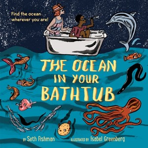 The Ocean in Your Bathtub - by Seth Fishman - 1 of 1