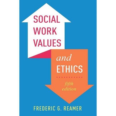 Social Work Values and Ethics - 5th Edition by  Frederic G Reamer (Hardcover)