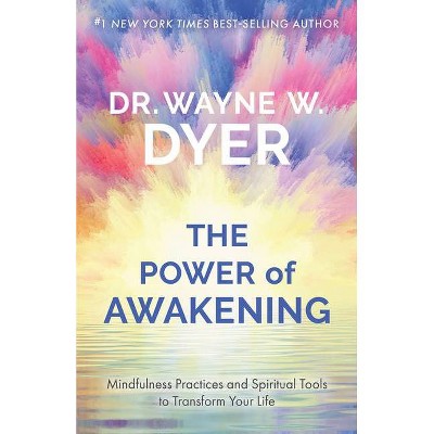 The Power of Awakening - by  Wayne W Dr Dyer (Hardcover)