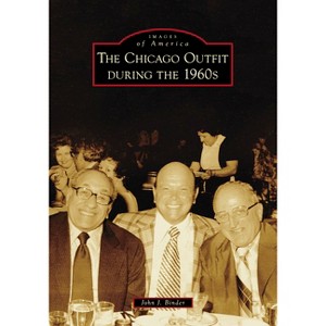 The Chicago Outfit During the 1960s - (Images of America) by  John J Binder (Paperback) - 1 of 1