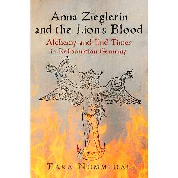 Anna Zieglerin and the Lion's Blood - (Haney Foundation) by  Tara Nummedal (Paperback)