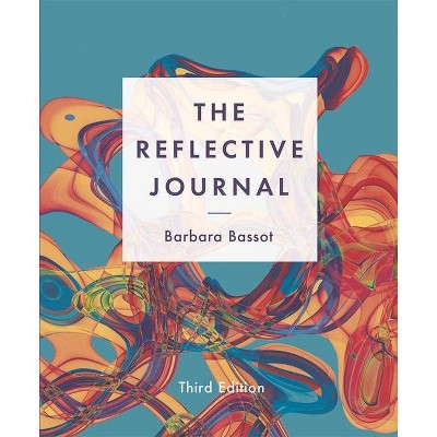 The Reflective Journal - 3rd Edition by  Barbara Bassot (Paperback)