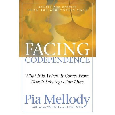 Facing Codependence - by  Pia Mellody & Andrea Wells Miller & J Keith Miller (Paperback)