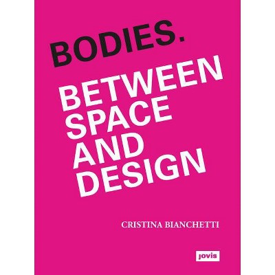 Bodies - by  Cristina Bianchetti (Paperback)