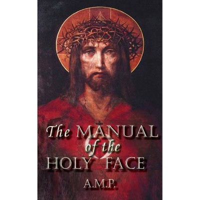 Manual of the Holy Face - by  A M P (Paperback)