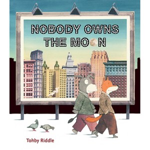 Nobody Owns the Moon - by  Tohby Riddle (Hardcover) - 1 of 1