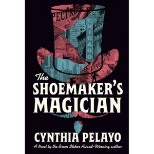 The Shoemaker's Magician - (Chicago Saga) by  Cynthia Pelayo (Paperback) - 1 of 1