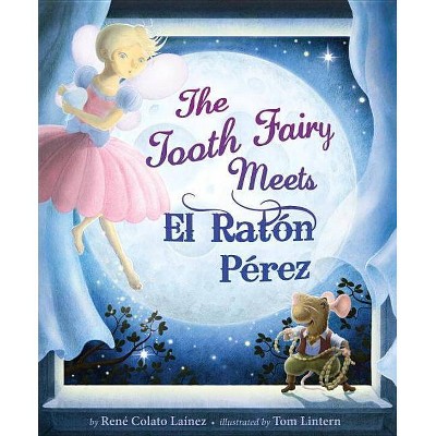 The Tooth Fairy Meets El Raton Perez - by  Rene Colato Lainez (Hardcover)