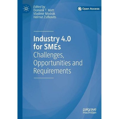 Industry 4.0 for Smes - by  Dominik T Matt & Vladimír Modrák & Helmut Zsifkovits (Paperback)