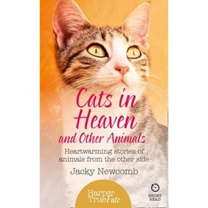 Cats in Heaven - (Harpertrue Fate - A Short Read) by  Jacky Newcomb (Paperback) - 1 of 1