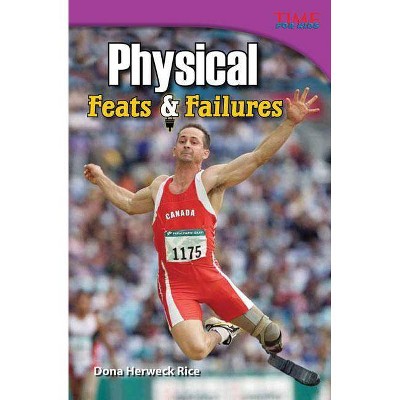 Physical: Feats & Failures - (Time for Kids Nonfiction Readers: Level 4.9) 2nd Edition by  Dona Herweck Rice (Paperback)