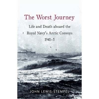 The Worst Journey - by  John Lewis-Stempel (Hardcover)