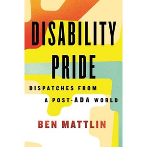 Disability Pride - by Ben Mattlin - 1 of 1