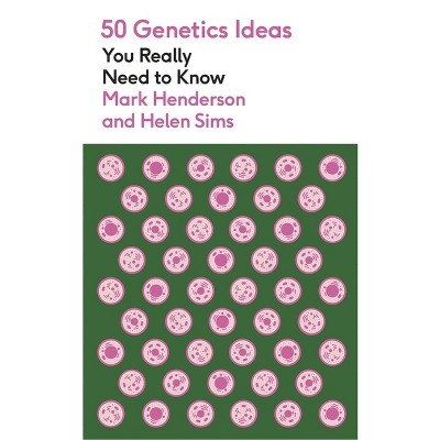 50 Genetics Ideas You Really Need to Know - by  Mark Henderson (Paperback)