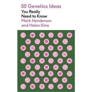 50 Genetics Ideas You Really Need to Know - by  Mark Henderson (Paperback) - 1 of 1