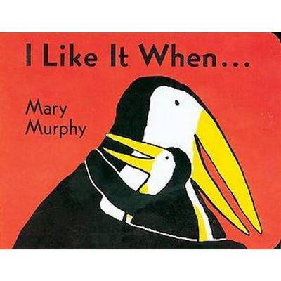 I Like It When . . . - by  Mary Murphy (Board Book)