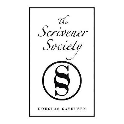 The Scrivener Society - by  Douglas Gaydusek (Paperback)