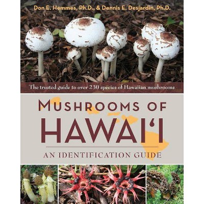 Mushrooms of Hawai'i - by  Don E Hemmes & Dennis E Desjardin (Paperback)