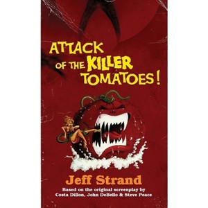 Attack of the Killer Tomatoes - by  Jeff Strand (Paperback) - 1 of 1