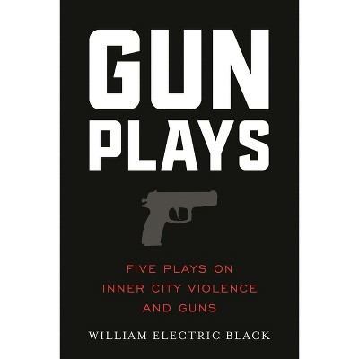 Gunplays - by  William Electric Black (Paperback)