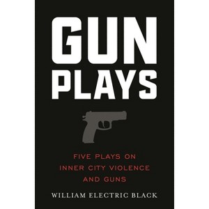 Gunplays - by  William Electric Black (Paperback) - 1 of 1
