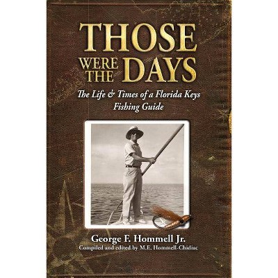 Those Were The Days - by  M E Hommell-Chidiac & George F Hommell (Paperback)