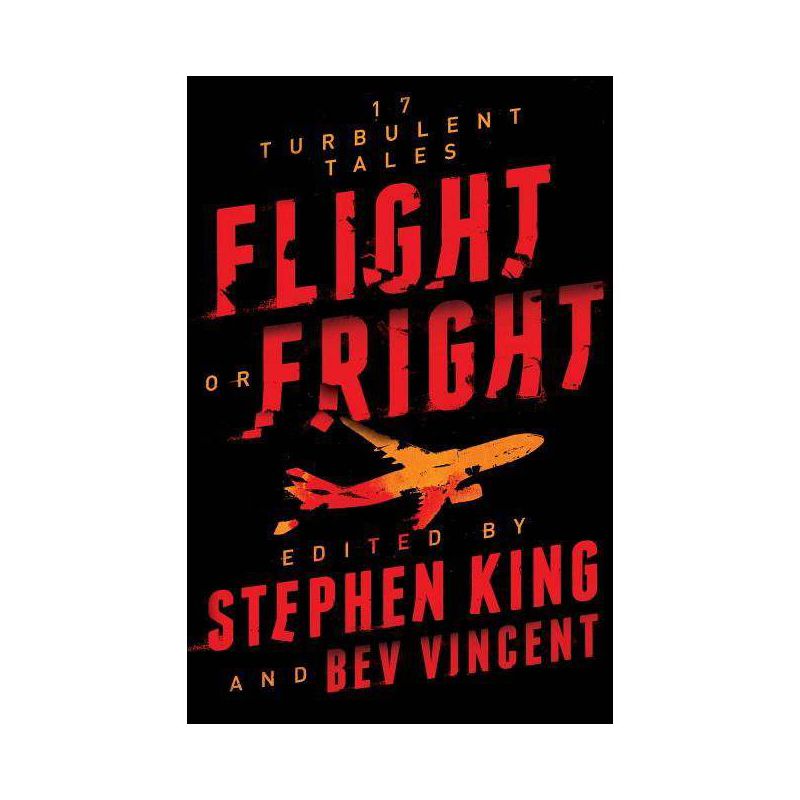 Flight Or Fright : 17 Turbulent Tales - By Stephen King &#38; Bev Vincent ( Paperback ), 1 of 2