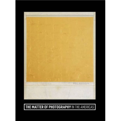 The Matter of Photography in the Americas - by  Natalia Brizuela & Jodi Roberts (Hardcover)