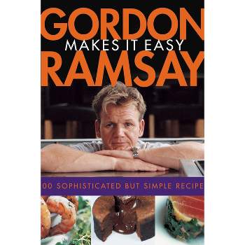 Gordon Ramsay Makes It Easy - (Paperback)
