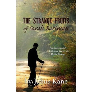 The Strange Fruits of Sarah Bartman - by  Julius Kane (Paperback) - 1 of 1