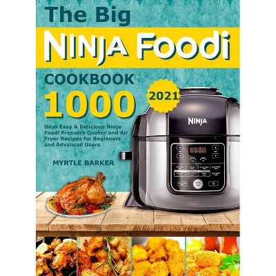 The Big Ninja Foodi Cookbook - by  Myrtle Barker (Hardcover)