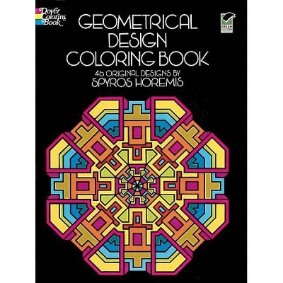 Geometrical Design Coloring Book - (Dover Design Coloring Books) by  Spyros Horemis & Coloring Books for Adults (Paperback)