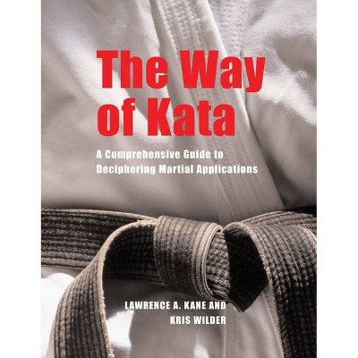 The Way of Kata - by  Lawrence A Kane & Kris Wilder (Paperback)