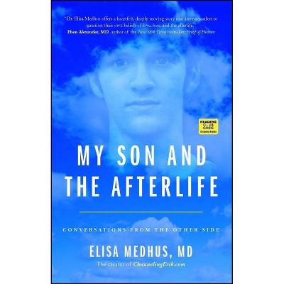 My Son and the Afterlife - by  Elisa Medhus M D (Paperback)