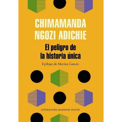 El Peligro de la Historia Única - by  Chimamanda Ngozi Adichie (Paperback)