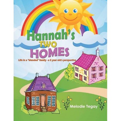 Hannah's Two Homes - by  Melodie Tegay (Paperback)