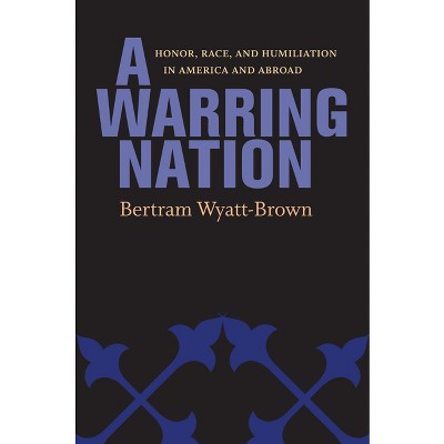A Warring Nation - by  Bertram Wyatt-Brown (Hardcover)