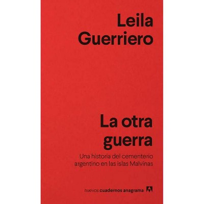 La Otra Guerra - by  Leila Guerriero (Paperback)