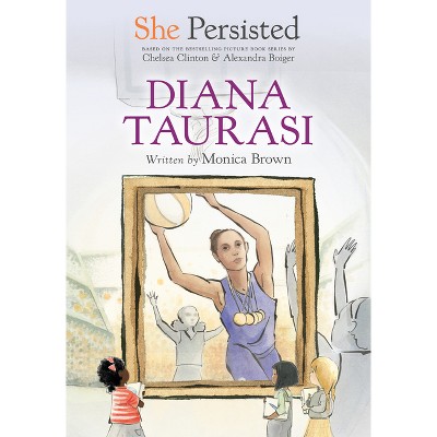 She Persisted: Diana Taurasi - by  Monica Brown & Chelsea Clinton (Hardcover)