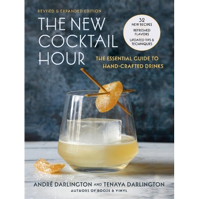 The New Cocktail Hour - by  André Darlington & Tenaya Darlington (Hardcover)