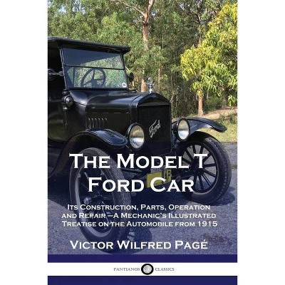 The Model T Ford Car - by  Victor Wilfred Pagé (Paperback)