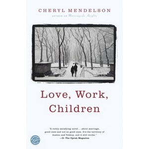 Love, Work, Children - by  Cheryl Mendelson (Paperback) - 1 of 1