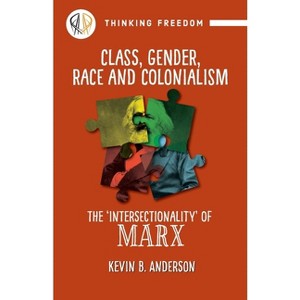 Class, Gender, Race and Colonization - by  Kevin B Anderson (Paperback) - 1 of 1