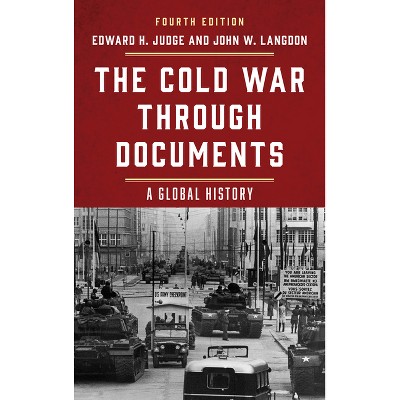 The Cold War Through Documents - 4th Edition by  Edward H Judge & John W Langdon (Paperback)