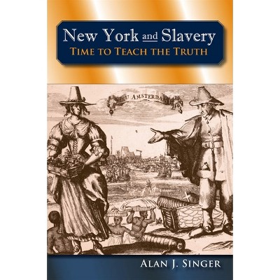 New York and Slavery - (Excelsior Editions) by  Alan J Singer (Paperback)