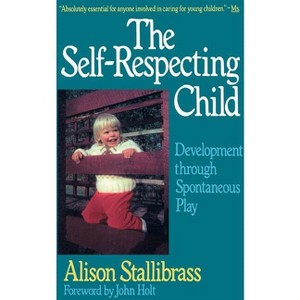 Self-Respecting Child PB - (Classics in Child Development) by  Alison Stallibrass (Paperback) - 1 of 1