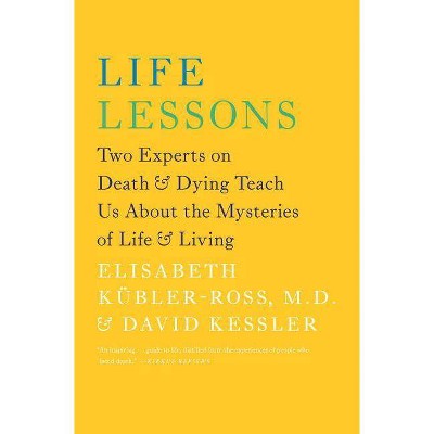 Life Lessons - by  Elisabeth Kübler-Ross & David Kessler (Paperback)