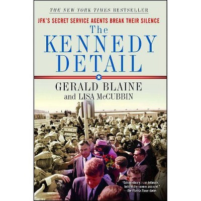 The Kennedy Detail - by  Gerald Blaine & Lisa McCubbin (Paperback)