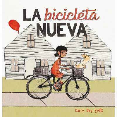 La Bicicleta Nueva - by  Darcy Day Zoells (Hardcover)