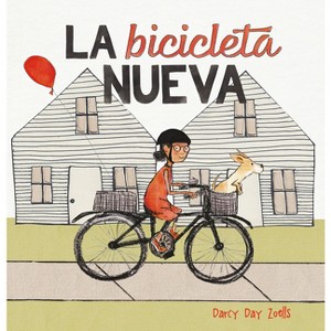 La Bicicleta Nueva - by  Darcy Day Zoells (Hardcover) - 1 of 1